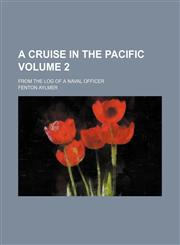 A Cruise in the Pacific Volume 2; from the log of a naval officer,1150795492,9781150795497