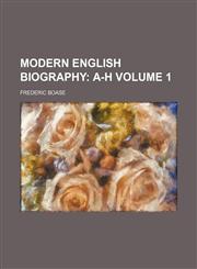 Modern English Biography Volume 1 ;  A-H,115551615X,9781155516158