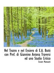 Nel Teatro e nel Ensiero di E.A. Butti con Pref. di Giannino Antona Traversi ed uno Studio Critico,1115938533,9781115938532