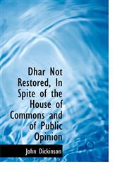 Dhar Not Restored, in Spite of the House of Commons and of Public Opinion,111545885X,9781115458856