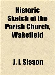 Historic Sketch of the Parish Church, Wakefield,1152295195,9781152295193