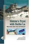 Sikkim's Tryst with Nathu La What Awaits India's East and Northeast,8183640508,9788183640503