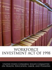WORKFORCE INVESTMENT ACT OF 1998,1240612117,9781240612116