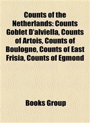 Counts of the Netherlands Counts Goblet D'alviella, Counts of Artois, Counts of Boulogne, Counts of East Frisia, Counts of Egmond,1157809979,9781157809975