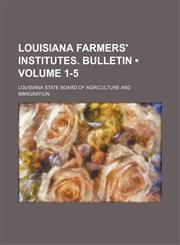 Louisiana Farmers' Institutes. Bulletin (Volume 1-5),1154124134,9781154124132