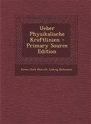 Ueber Physikalische Kraftlinien - Primary Source Edition,1294291459,9781294291459
