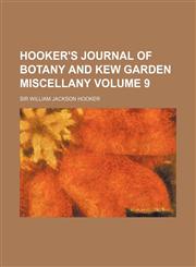 Hooker's Journal of Botany and Kew Garden Miscellany Volume 9,1150745819,9781150745812
