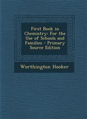 First Book in Chemistry For the Use of Schools and Families - Primary Source Edition,1294321099,9781294321095