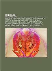 Vršac Vrščani, PaJa Jovanović, Jovan SteriJa Popović, Predrag M. Pavlović, Isa Jovanović, Dušan Stankov, Žarko Zrenjanin Uča, Vasko Popa,1233994662,9781233994663