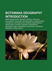 Botswana geography Introduction Molepolole, Morwa, Letlhakeng, Tshabong, Hukuntsi, Lentsweletau, Moremi Game Reserve, Kopong, Moshaweng,1157364217,9781157364214