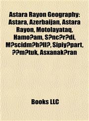 Astara Rayon Geography Introduction Astara, Azerbaijan,1155158520,9781155158525