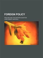 Foreign policy; England and the eastern question,1236325915,9781236325914