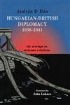 Hungarian-British Diplomacy 1938-1941 The Attempt to Maintain Relations,0714656607,9780714656601