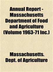 Annual Report - Massachusetts Department of Food and Agriculture (Volume 1963-71 Inc.),1153441349,9781153441346