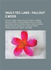 Vault-Tec Labs - Fallout 2 Mods Fallout 2 Mods - Dead, Fallout 2 Mods - Foreign, Fallout 2 Mods - In Development, Fallout 2 Mods - Locations, Fallout,1234743450,9781234743451