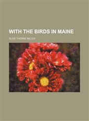 With the Birds in Maine,115130588X,9781151305886