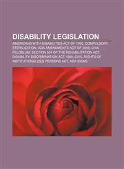 Disability legislation Americans with Disabilities Act of 1990, Compulsory sterilization, ADA Amendments Act of 2008, Chai Feldblum,115566549X,9781155665498