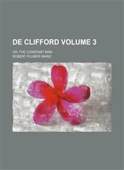 De Clifford Volume 3; or, The constant man,1150659483,9781150659485