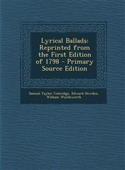 Lyrical Ballads Reprinted from the First Edition of 1798 - Primary Source Edition,1287906958,9781287906957