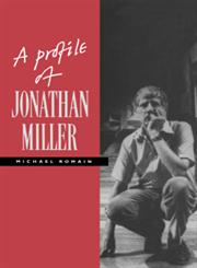 A Profile of Jonathan Miller,0521409535,9780521409537