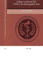 Unintended social reproduction in community college vocational ESL (VESL) An ethnographic lens.,124457421X,9781244574212