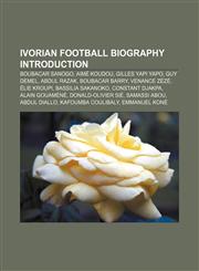 Ivorian football biography Introduction Boubacar Sanogo, Aimé Koudou, Gilles Yapi Yapo, Guy Demel, Abdul Razak, Boubacar Barry, Venance Zézé,1157489427,9781157489429