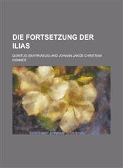 Die Fortsetzung Der Ilias,1234047233,9781234047238