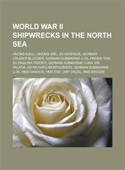 World War II shipwrecks in the North Sea HNoMS Kjell, HNoMS Sæl, SS Norhauk, German cruiser Blücher, German submarine U-35, HNoMS Tor, SS English Trader, German submarine U-864, MS Palatia, SS Richard Montgomery, German submarine U-36,1156655609,9781156655603