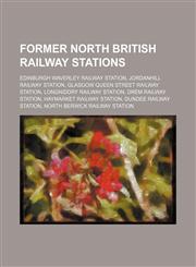 Former North British Railway stations Edinburgh Waverley railway station, Jordanhill railway station, Glasgow Queen Street railway station,1234579758,9781234579753