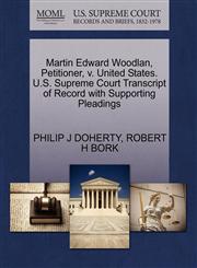 Martin Edward Woodlan, Petitioner, v. United States. U.S. Supreme Court Transcript of Record with Supporting Pleadings,127065988X,9781270659884