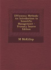 Efficiency Methods An Introduction to Scientific Management - Primary Source Edition,1287384625,9781287384625