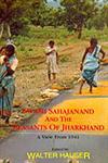 Swami Sahajanand and the Peasants of Jharkhand A View from 1941 1st Edition,8173045992,9788173045998