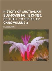 History of Australian Bushranging Volume 2,1230229043,9781230229041