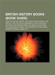 British history books (Book Guide) English history books, Scottish history books, 1066 and All That, Pipe rolls, Behemoth,1157364950,9781157364955