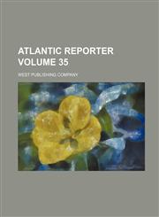 Atlantic Reporter Volume 35,1130979415,9781130979411