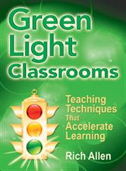 Green Light Classrooms Teaching Techniques That Accelerate Learning,1412956102,9781412956109
