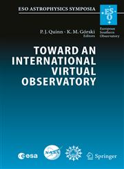 Toward an International Virtual Observatory Proceedings of the Eso/Esa/Nasa/Nsf Conference Held at Garching, Germany, 10-14 June 2002,3540210016,9783540210016