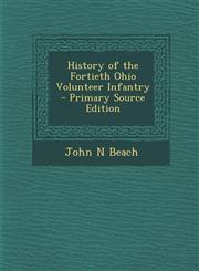 History of the Fortieth Ohio Volunteer Infantry - Primary Source Edition,1293887366,9781293887363