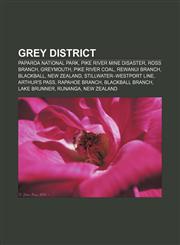 Grey District Paparoa National Park, Pike River Mine disaster, Ross Branch, Greymouth, Pike River Coal, Rewanui Branch, Blackball, New Zealand,1155798260,9781155798264