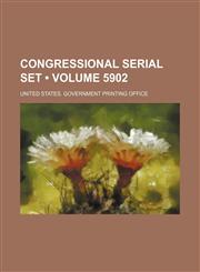 Congressional Serial Set (Volume 5902),1235695077,9781235695070