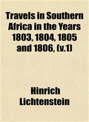 Travels in Southern Africa in the Years 1803, 1804, 1805 and 1806, (v.1),1153191245,9781153191241