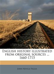 English history illustrated from original sources ... 1660-1715,117727356X,9781177273565