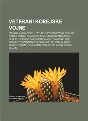 Veterani korejske vojne Maxwell Davenport Taylor, Lewis Burwell Puller, Daniel Vincent Gallery, Earl Edward Anderson,123301837X,9781233018376