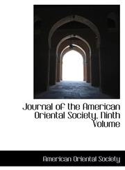 Journal of the American Oriental Society, Ninth Volume,1103109960,9781103109968