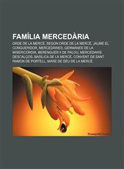 Família mercedària Orde de la Mercè, Segon Orde de la Mercè, Jaume el Conqueridor, Mercedàries, Germanes de la Misericòrdia,1232758329,9781232758327