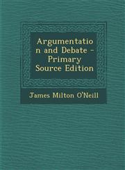 Argumentation and Debate - Primary Source Edition,1289476640,9781289476649