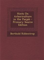 Hints on Arboriculture in the Panjab - Primary Source Edition,1287740790,9781287740797