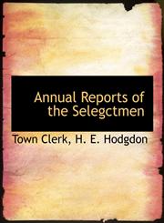 Annual Reports of the Selegctmen,1140291149,9781140291145