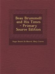 Beau Brummell and His Times - Primary Source Edition,1294005227,9781294005223