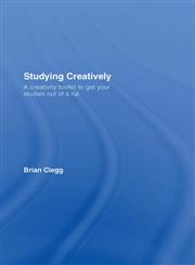 Studying Creatively: A creativity toolkit to get your studies out of a rut,0415428149,9780415428149